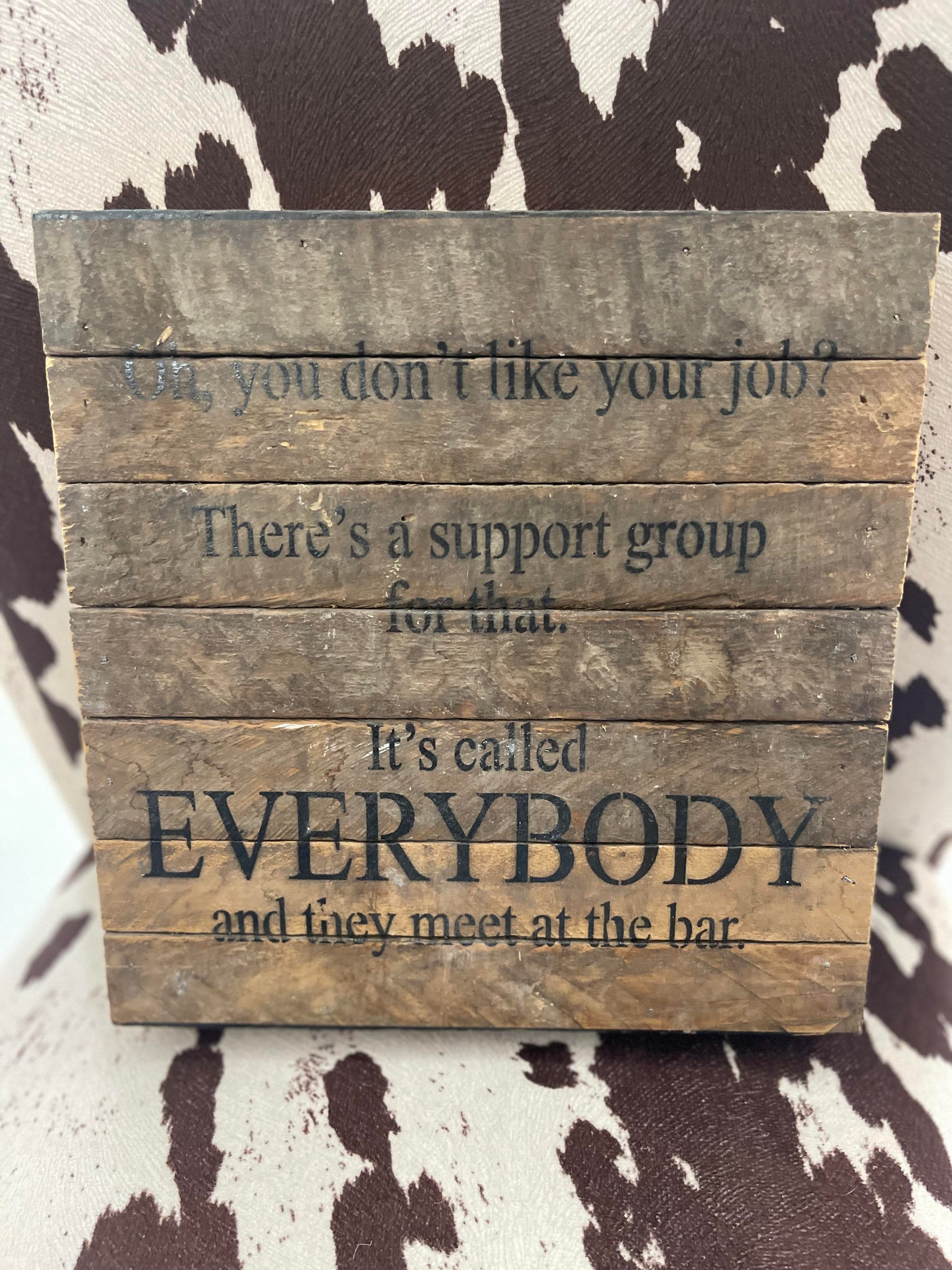 There Is A Support Group For That 10X10 Wooded Sign