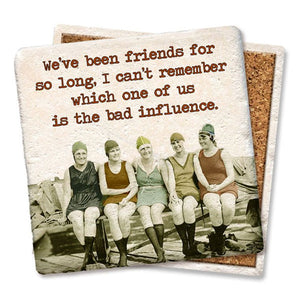 We've been friends so long funny coaster
